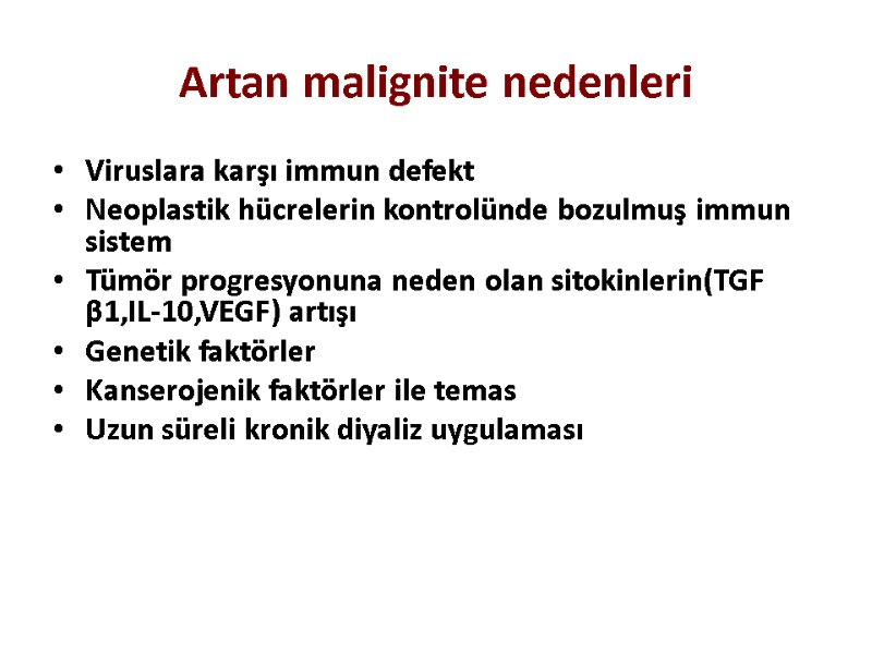 Artan malignite nedenleri Viruslara karşı immun defekt Neoplastik hücrelerin kontrolünde bozulmuş immun sistem Tümör